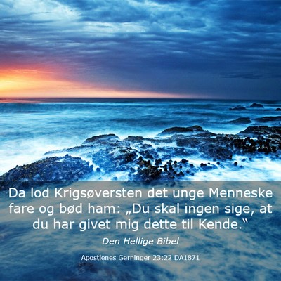 Picture 03 - Apostlenes Gerninger 23:22 DA1871 - Da lod Krigsøversten det unge Menneske fare og - Bible Verse Picture