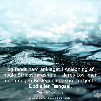 Picture 03 - Apostlenes Gerninger 23:29 DA1871 - og fandt ham anklaget i Anledning af nogle - Bible Verse Picture