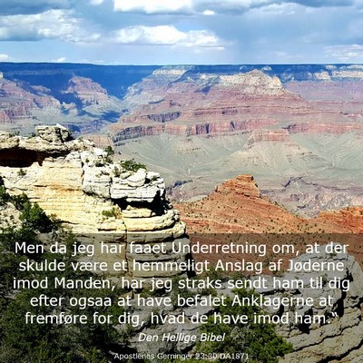 Picture 03 - Apostlenes Gerninger 23:30 DA1871 - Men da jeg har faaet Underretning om, at der - Bible Verse Picture