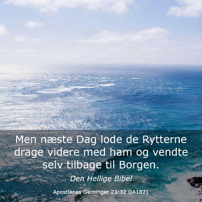 Picture 03 - Apostlenes Gerninger 23:32 DA1871 - Men næste Dag lode de Rytterne drage videre med - Bible Verse Picture