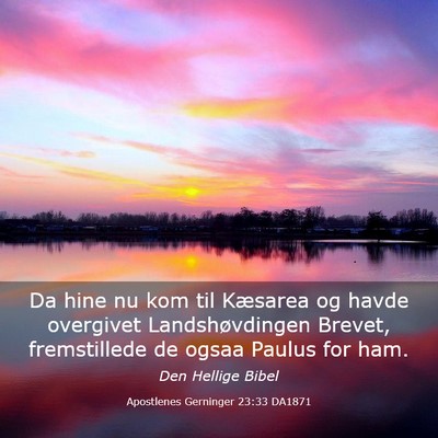 Picture 03 - Apostlenes Gerninger 23:33 DA1871 - Da hine nu kom til Kæsarea og havde overgivet - Bible Verse Picture