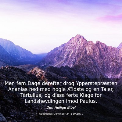 Picture 03 - Apostlenes Gerninger 24:1 DA1871 - Men fem Dage derefter drog Ypperstepræsten - Bible Verse Picture