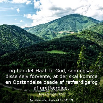 Picture 03 - Apostlenes Gerninger 24:15 DA1871 - og har det Haab til Gud, som ogsaa disse selv - Bible Verse Picture