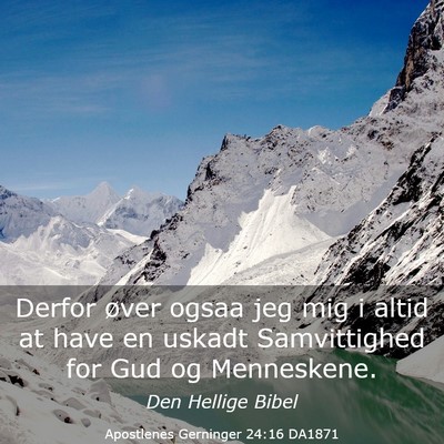 Picture 03 - Apostlenes Gerninger 24:16 DA1871 - Derfor øver ogsaa jeg mig i altid at have en - Bible Verse Picture