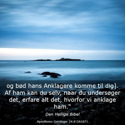 Picture 03 - Apostlenes Gerninger 24:8 DA1871 - og bød hans Anklagere komme til dig]. Af ham kan - Bible Verse Picture