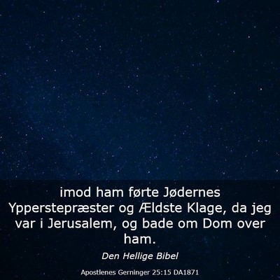 Picture 03 - Apostlenes Gerninger 25:15 DA1871 - imod ham førte Jødernes Ypperstepræster og - Bible Verse Picture