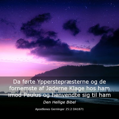 Picture 03 - Apostlenes Gerninger 25:2 DA1871 - Da førte Ypperstepræsterne og de fornemste af - Bible Verse Picture