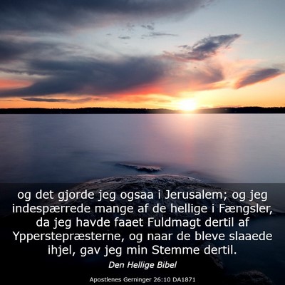 Picture 03 - Apostlenes Gerninger 26:10 DA1871 - og det gjorde jeg ogsaa i Jerusalem; og jeg - Bible Verse Picture