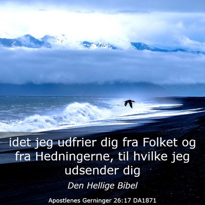 Picture 03 - Apostlenes Gerninger 26:17 DA1871 - idet jeg udfrier dig fra Folket og fra - Bible Verse Picture