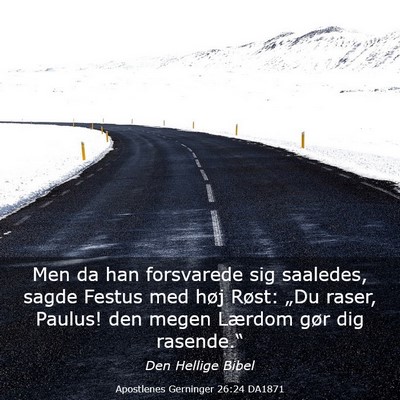 Picture 03 - Apostlenes Gerninger 26:24 DA1871 - Men da han forsvarede sig saaledes, sagde Festus - Bible Verse Picture