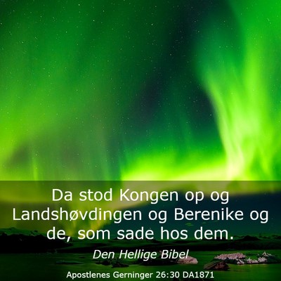 Picture 03 - Apostlenes Gerninger 26:30 DA1871 - Da stod Kongen op og Landshøvdingen og Berenike - Bible Verse Picture