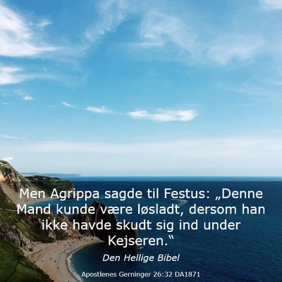 Picture 03 - Apostlenes Gerninger 26:32 DA1871 - Men Agrippa sagde til Festus: „Denne Mand kunde - Bible Verse Picture