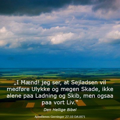 Picture 03 - Apostlenes Gerninger 27:10 DA1871 - „I Mænd! jeg ser, at Sejladsen vil medføre - Bible Verse Picture