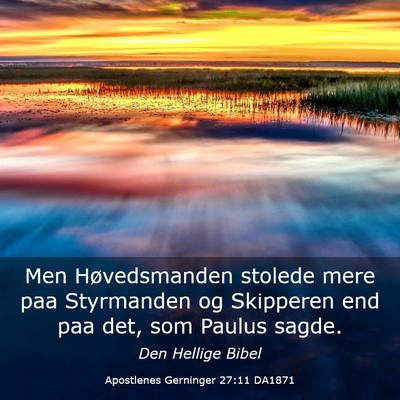 Picture 03 - Apostlenes Gerninger 27:11 DA1871 - Men Høvedsmanden stolede mere paa Styrmanden og - Bible Verse Picture