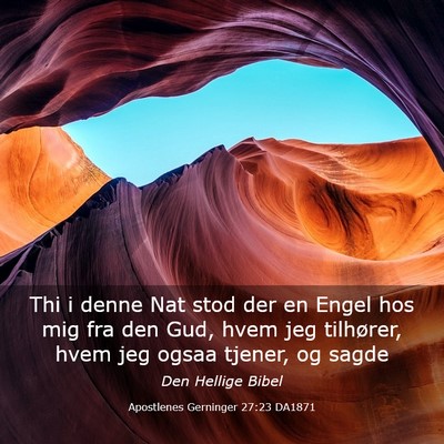 Picture 03 - Apostlenes Gerninger 27:23 DA1871 - Thi i denne Nat stod der en Engel hos mig fra den - Bible Verse Picture