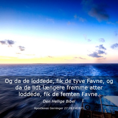 Picture 03 - Apostlenes Gerninger 27:28 DA1871 - Og da de loddede, fik de tyve Favne, og da de - Bible Verse Picture