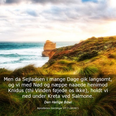 Picture 03 - Apostlenes Gerninger 27:7 DA1871 - Men da Sejladsen i mange Dage gik langsomt, og vi - Bible Verse Picture