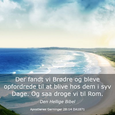 Picture 03 - Apostlenes Gerninger 28:14 DA1871 - Der fandt vi Brødre og bleve opfordrede til at - Bible Verse Picture