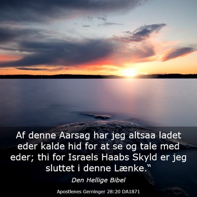 Picture 03 - Apostlenes Gerninger 28:20 DA1871 - Af denne Aarsag har jeg altsaa ladet eder kalde - Bible Verse Picture