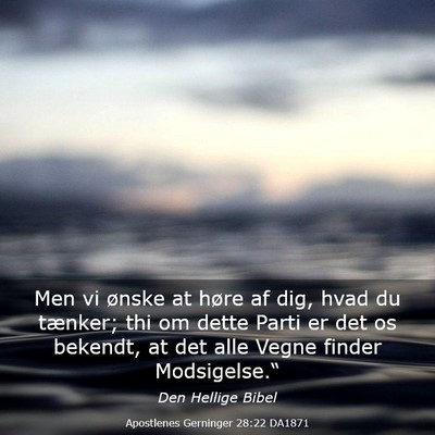 Picture 03 - Apostlenes Gerninger 28:22 DA1871 - Men vi ønske at høre af dig, hvad du tænker; - Bible Verse Picture