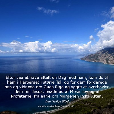 Picture 03 - Apostlenes Gerninger 28:23 DA1871 - Efter saa at have aftalt en Dag med ham, kom de - Bible Verse Picture