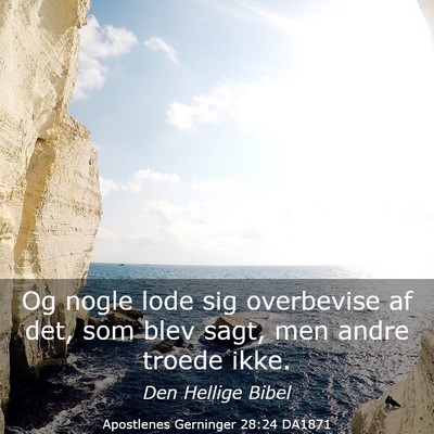 Picture 03 - Apostlenes Gerninger 28:24 DA1871 - Og nogle lode sig overbevise af det, som blev - Bible Verse Picture