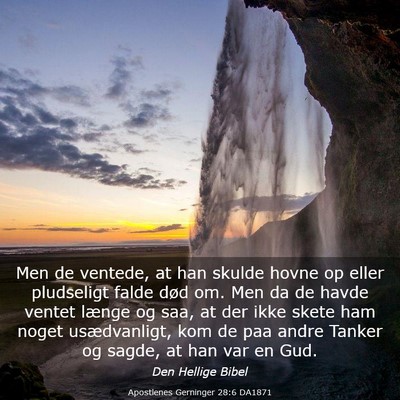 Picture 03 - Apostlenes Gerninger 28:6 DA1871 - Men de ventede, at han skulde hovne op eller - Bible Verse Picture