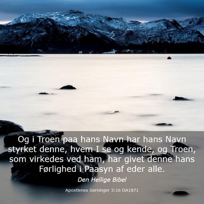 Picture 03 - Apostlenes Gerninger 3:16 DA1871 - Og i Troen paa hans Navn har hans Navn styrket - Bible Verse Picture