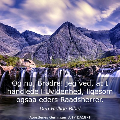 Picture 03 - Apostlenes Gerninger 3:17 DA1871 - Og nu, Brødre! jeg ved, at I handlede i - Bible Verse Picture