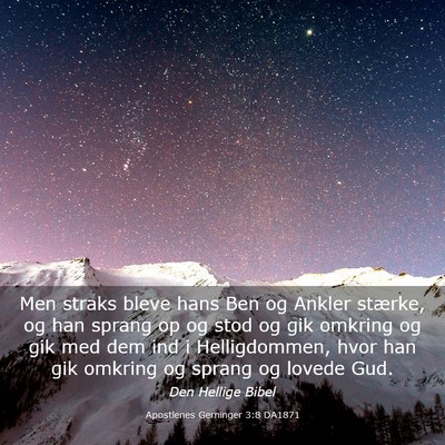 Picture 03 - Apostlenes Gerninger 3:8 DA1871 - Men straks bleve hans Ben og Ankler stærke, og - Bible Verse Picture