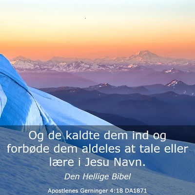Picture 03 - Apostlenes Gerninger 4:18 DA1871 - Og de kaldte dem ind og forbøde dem aldeles at - Bible Verse Picture