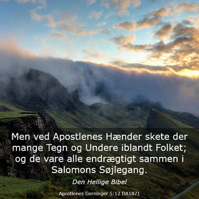 Picture 03 - Apostlenes Gerninger 5:12 DA1871 - Men ved Apostlenes Hænder skete der mange Tegn - Bible Verse Picture