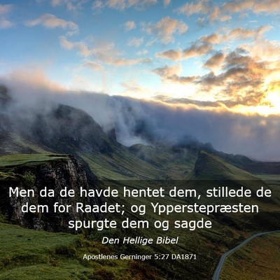 Picture 03 - Apostlenes Gerninger 5:27 DA1871 - Men da de havde hentet dem, stillede de dem for - Bible Verse Picture