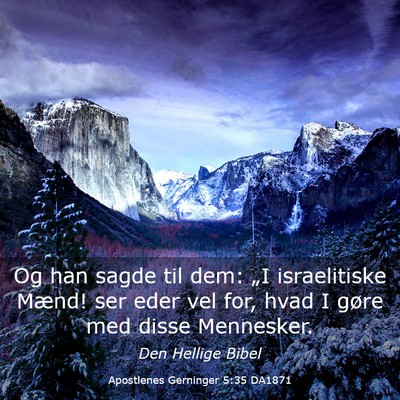 Picture 03 - Apostlenes Gerninger 5:35 DA1871 - Og han sagde til dem: „I israelitiske Mænd! - Bible Verse Picture