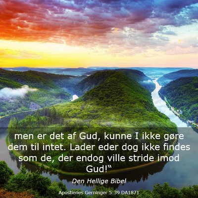 Picture 03 - Apostlenes Gerninger 5:39 DA1871 - men er det af Gud, kunne I ikke gøre dem til - Bible Verse Picture