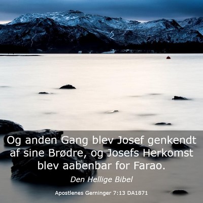 Picture 03 - Apostlenes Gerninger 7:13 DA1871 - Og anden Gang blev Josef genkendt af sine - Bible Verse Picture