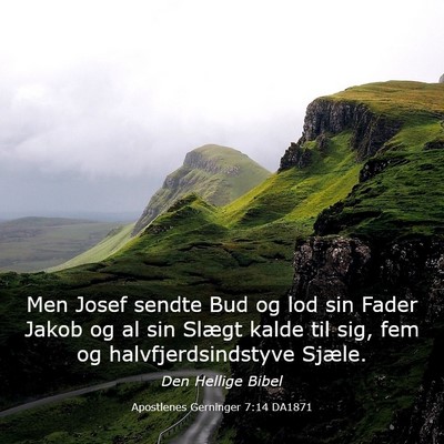 Picture 03 - Apostlenes Gerninger 7:14 DA1871 - Men Josef sendte Bud og lod sin Fader Jakob og al - Bible Verse Picture
