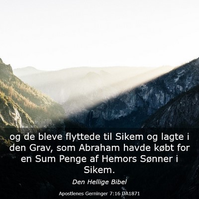 Picture 03 - Apostlenes Gerninger 7:16 DA1871 - og de bleve flyttede til Sikem og lagte i den - Bible Verse Picture