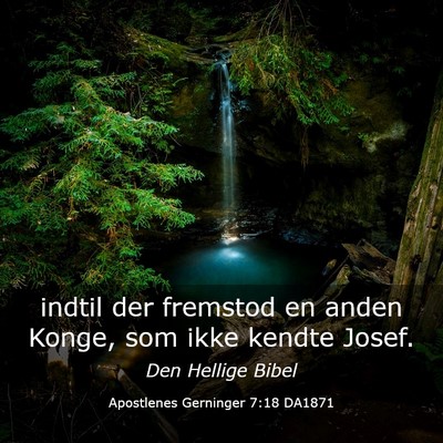 Picture 03 - Apostlenes Gerninger 7:18 DA1871 - indtil der fremstod en anden Konge, som ikke - Bible Verse Picture