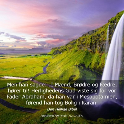 Picture 03 - Apostlenes Gerninger 7:2 DA1871 - Men han sagde: „I Mænd, Brødre og Fædre, - Bible Verse Picture