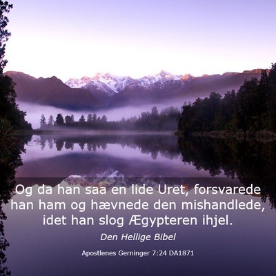 Picture 03 - Apostlenes Gerninger 7:24 DA1871 - Og da han saa en lide Uret, forsvarede han ham og - Bible Verse Picture