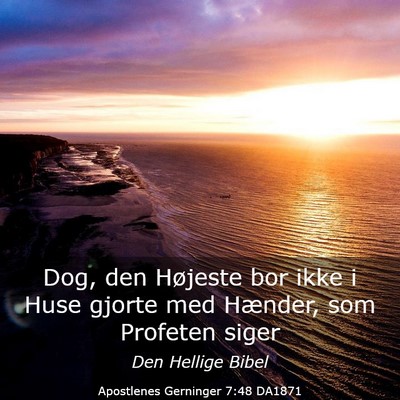 Picture 03 - Apostlenes Gerninger 7:48 DA1871 - Dog, den Højeste bor ikke i Huse gjorte med - Bible Verse Picture