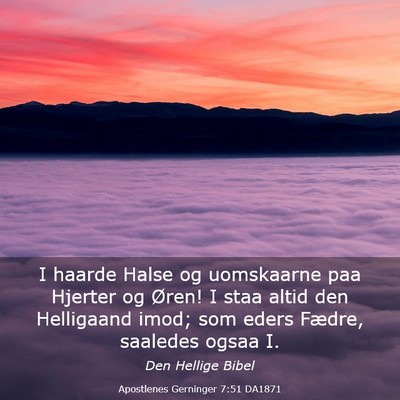 Picture 03 - Apostlenes Gerninger 7:51 DA1871 - I haarde Halse og uomskaarne paa Hjerter og - Bible Verse Picture