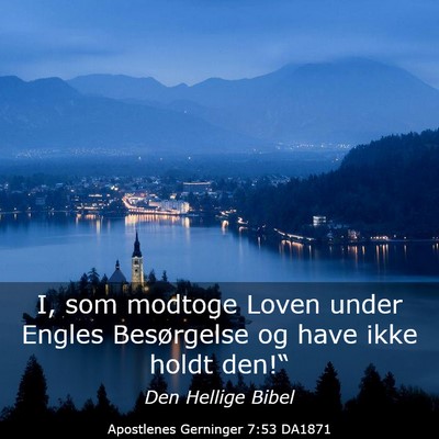 Picture 03 - Apostlenes Gerninger 7:53 DA1871 - I, som modtoge Loven under Engles Besørgelse og - Bible Verse Picture