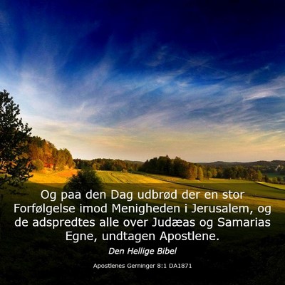 Picture 03 - Apostlenes Gerninger 8:1 DA1871 - Og paa den Dag udbrød der en stor Forfølgelse - Bible Verse Picture