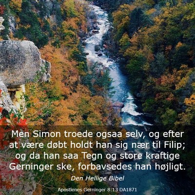 Picture 03 - Apostlenes Gerninger 8:13 DA1871 - Men Simon troede ogsaa selv, og efter at være - Bible Verse Picture