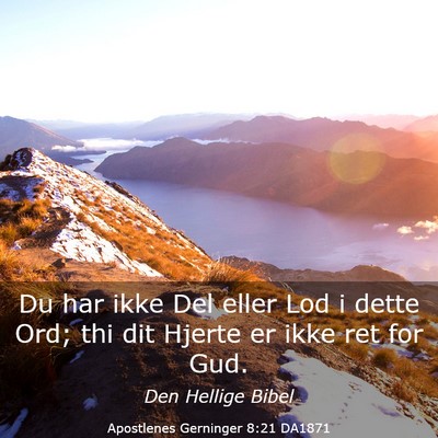 Picture 03 - Apostlenes Gerninger 8:21 DA1871 - Du har ikke Del eller Lod i dette Ord; thi dit - Bible Verse Picture