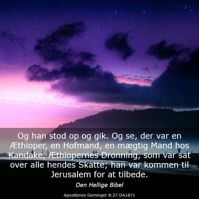 Picture 03 - Apostlenes Gerninger 8:27 DA1871 - Og han stod op og gik. Og se, der var en - Bible Verse Picture