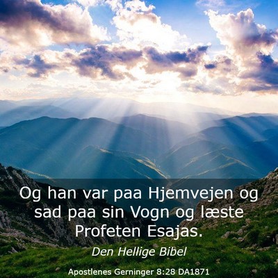 Picture 03 - Apostlenes Gerninger 8:28 DA1871 - Og han var paa Hjemvejen og sad paa sin Vogn og - Bible Verse Picture