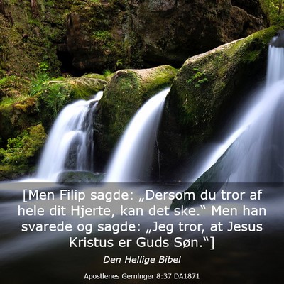 Picture 03 - Apostlenes Gerninger 8:37 DA1871 - [Men Filip sagde: „Dersom du tror af hele dit - Bible Verse Picture